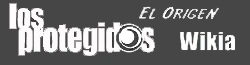  Los Protegidos: El Origen Wikia