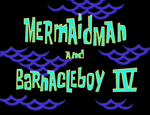 Mermaid_Man_and_Barnacle_Boy_IV.jpg
