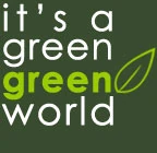 It's A Green Green World : Now and forever