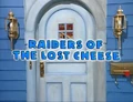 01 Raiders of the Lost Cheese Title Display.jpg
