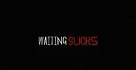 Waiting Sucks