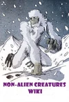 Non-alien Creatures Wiki is a wiki for cryptid, fictional and user created species (as long as it's not an alien, it's acceptable). This wiki is very small and needs improvement, even non-alien species from movies, games, and tv shows can be added.