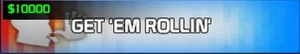 Get 'em rollin'