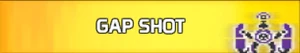 Gap Shot