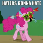 Pinkie Pie haters gonna hate