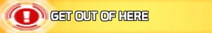 Get Out Of Here