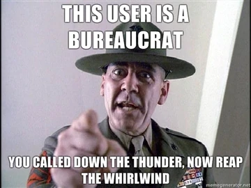 This-user-is-a-Bureaucrat-you-called-down-the-thunder-now-reap-the-whirlwind