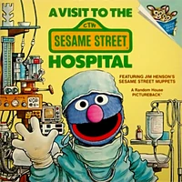 A Visit to the Sesame Street Hospital