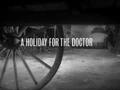 A Holiday for the Doctor