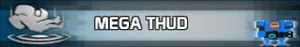 Mega Thud
