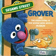 Grover and the Everything in the Whole Wide World Museum
