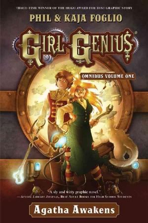 Girl Genius Omnibus Volume One: Agatha Awakens Phil Foglio and Kaja Foglio