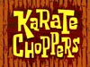 Karate Choppers
