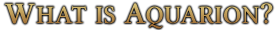 WhatIsAquarion.png