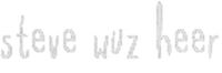 SteveWuzHeerGraffiti
