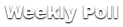 Weeklypoll