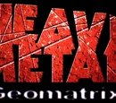 Heavy Metal: Geomatrix
