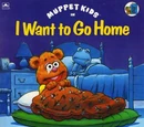 I Want to Go Home (Muppet Kids)