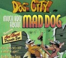 Much Ado About Mad Dog