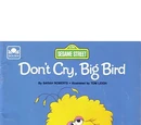 Don't Cry, Big Bird