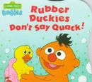 Rubber Duckies Don't Say Quack!