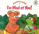 I'm Mad at You!