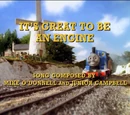 It's Great to be an Engine