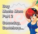 Boy Meets Mom Part 2 Someday, Somehow...
