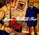 Music To Kill For