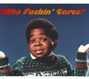 Who Fuckin' Cares?