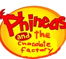 Phineas and the Chocolate Factory
