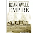 Boardwalk Empire: The Birth, High Times, and Corruption of Atlantic City