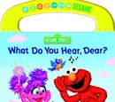 What Do You Hear, Dear?
