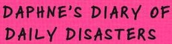 Daphne's Diary of Daily Disasters Wiki