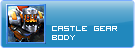 :Castle gear Body