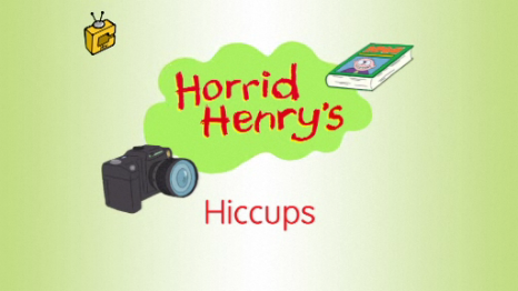 Horrid Henry's Hiccups - Horrid Henry Wiki